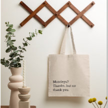 Mondays? Thanks, But No Thank You Canvas Tote
