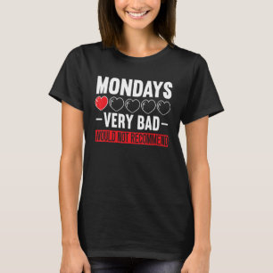 Mondays Very Bad Would Not Recommend It I Hate Mon T-Shirt
