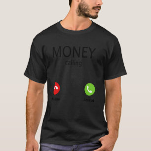 Money Calling Decline Accept T-Shirt