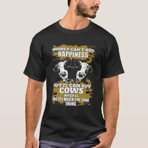 Money Can Buy Cows Farming T-Shirt