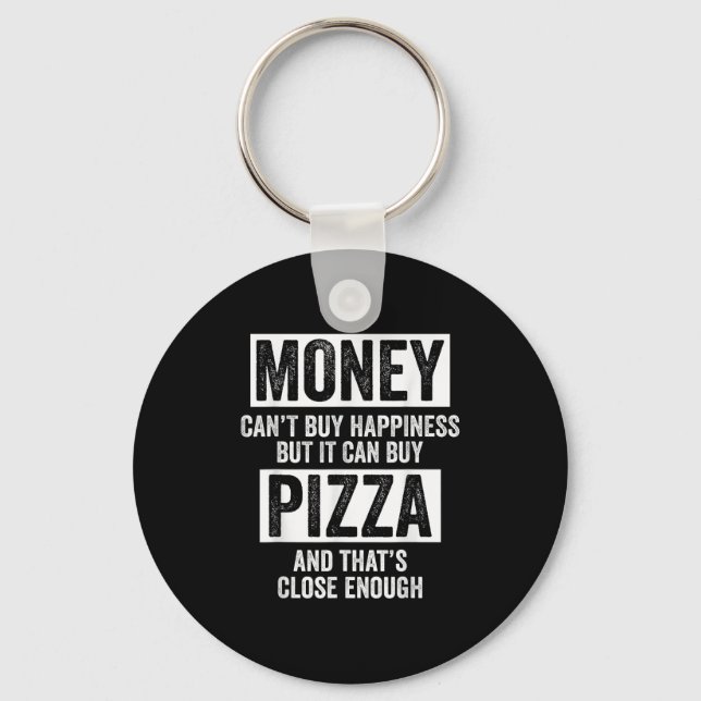 Money Can’t Buy Hapness But It Can Buy Zza Funny S Key Ring (Front)