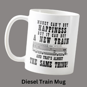 Money Can’t Buy Happiness  New Diesel Train Engine Coffee Mug