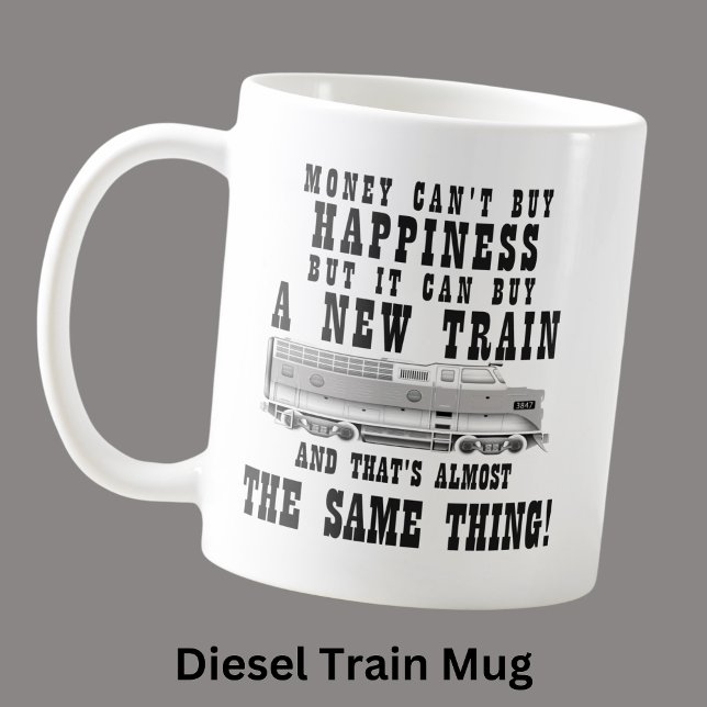 Money Can’t Buy Happiness  New Diesel Train Engine Coffee Mug (Creator Uploaded)