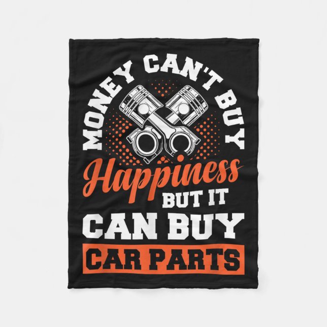 Money Can't Buy Hapness But It Can Buy Car Parts  Fleece Blanket (Front)