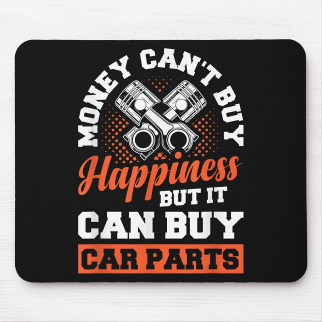Money Can't Buy Hapness But It Can Buy Car Parts  Mouse Mat (Front)