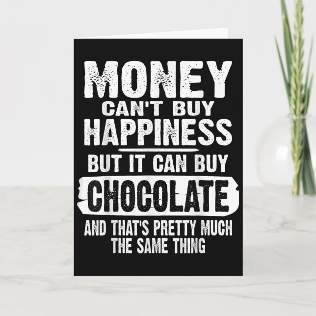 Money Can't Buy Hapness But It Can Buy Chocolate J Card (Front)