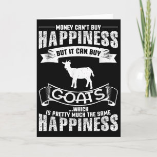 Money Can't Buy Hapness But It Can Buy Goats Funny Card
