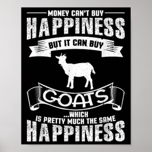 Money Can't Buy Hapness But It Can Buy Goats Funny Poster