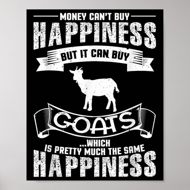 Money Can't Buy Hapness But It Can Buy Goats Funny Poster (Front)
