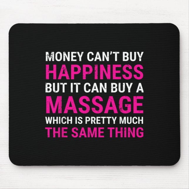 Money Can't Buy Hapness Mage Therast Tee Gift  Mouse Mat (Front)