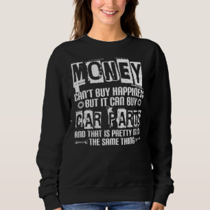Money Can't Buy Happiness But Car Parts Drift Car Sweatshirt