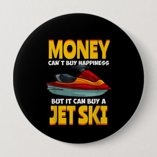 Money Can't Buy Happiness But It Can Buy A Jet Ski 10 Cm Round Badge