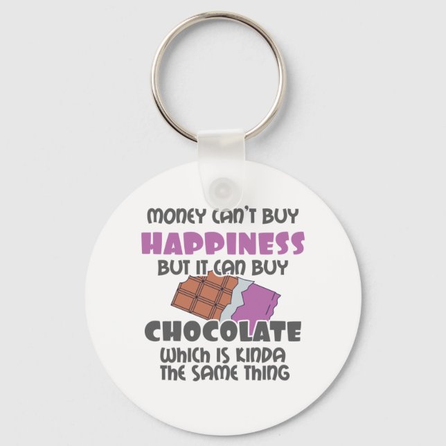 Money Can't Buy Happiness But It Can Buy Chocolate Key Ring (Front)