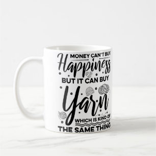 Money Can'T Buy Happiness But It Can Buy Yarn Knit Coffee Mug