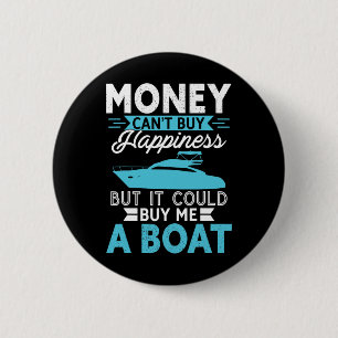 Money Can't Buy Happiness But It Could Buy Me A Bo 6 Cm Round Badge