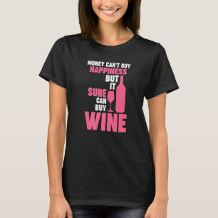 money can't buy happiness but wine Winemaker Wine  T-Shirt