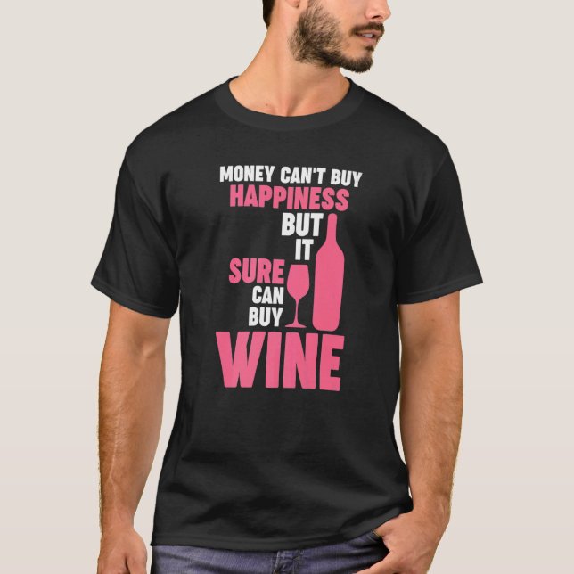 money can't buy happiness but wine Winemaker Wine  T-Shirt (Front)