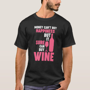 money can't buy happiness but wine Winemaker Wine T-Shirt