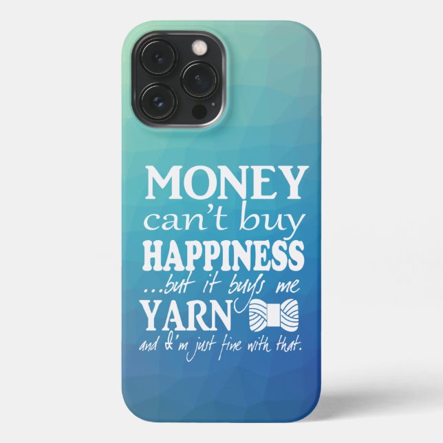 Money Can't Buy Happiness Crafts Yarn iPhone Case (Back)
