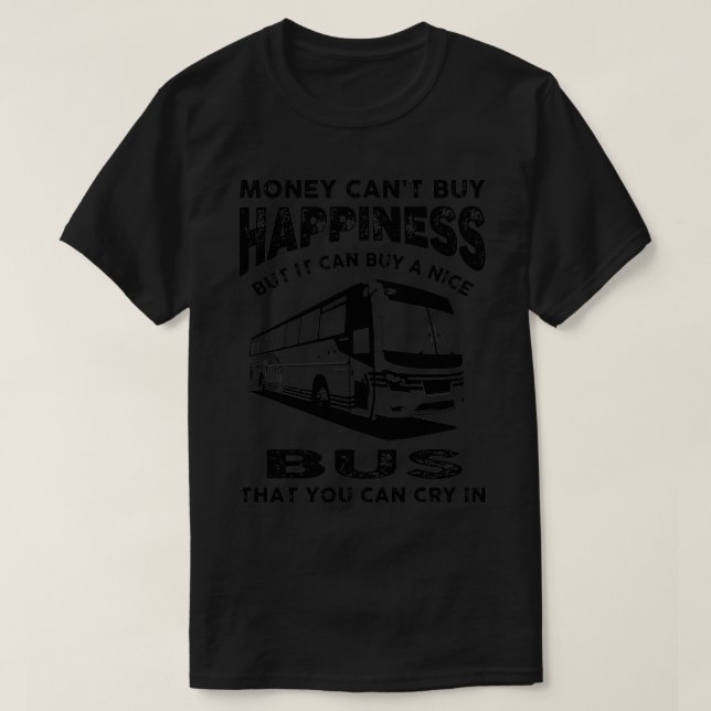 Money Cant Buy Happiness Funny Bus T-Shirt (Design Front)