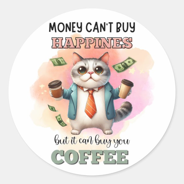 Money Can't Buy Happiness Funny Cat Lover Gift  Classic Round Sticker (Front)