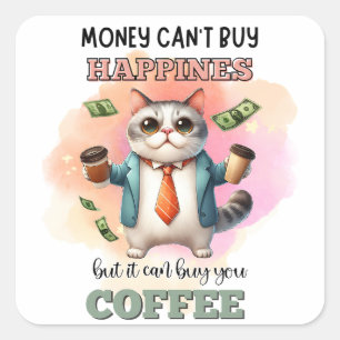 Money Can't Buy Happiness Funny Cat Lover Gift Square Sticker