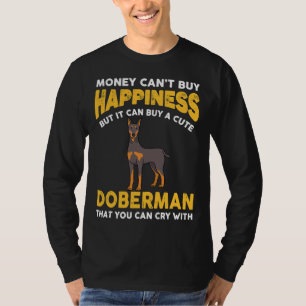 Money Cant Buy Happiness Funny Doberman 816 T-Shirt