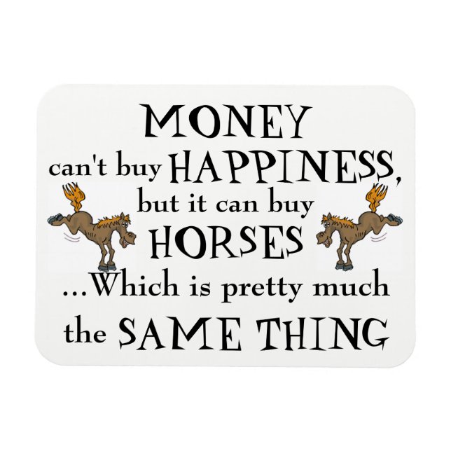 Money Can't Buy Happiness - Horse Lover's Magnet (Horizontal)