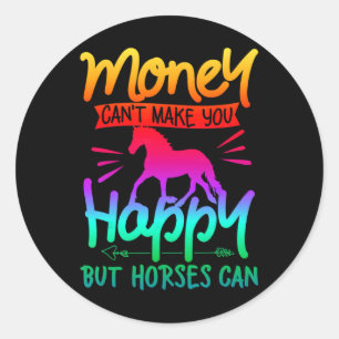 Money Cant Buy Happiness Horses Riding Colourful W Classic Round Sticker