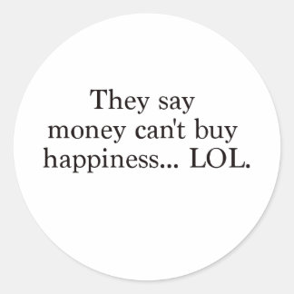 Money Can't Buy Happiness LOL Black Blue Red Classic Round Sticker