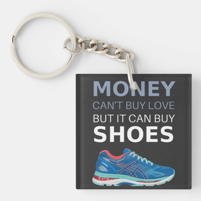 Money can't buy love but it can buy shoes T-Shirt Key Ring (Front)
