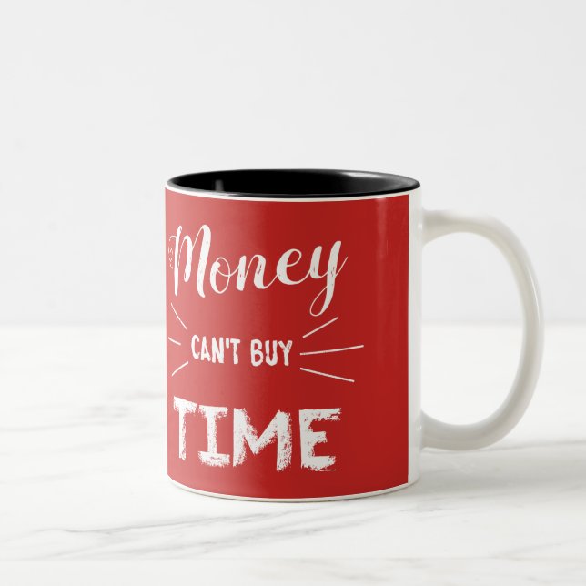 Money Can't Buy Time Two-Tone Coffee Mug (Right)