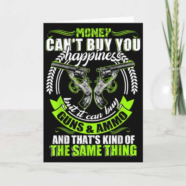 Money Can't Buy You Hapness But It Can Buy Gun  Card (Front)