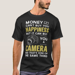 Money Cant Buy You Happiness But It Can Buy You A T-Shirt