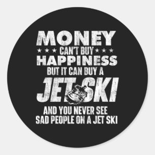 Money Can't Buy You Happiness - Jet Skiing Jet Ski Classic Round Sticker