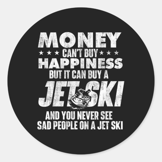 Money Can't Buy You Happiness - Jet Skiing Jet Ski Classic Round Sticker (Front)