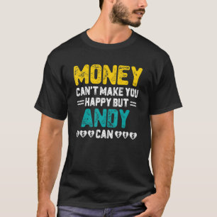 Money Can't Make You Happy Andy Can Name Humour T-Shirt