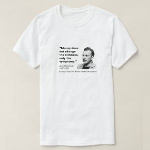 Money Does Not Change, John Steinbeck, white T-Shirt