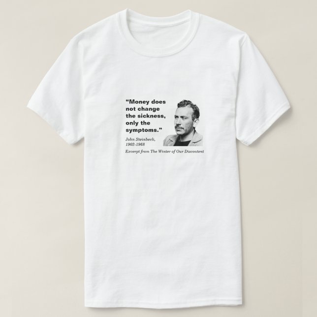 Money Does Not Change, John Steinbeck, white T-Shirt (Design Front)