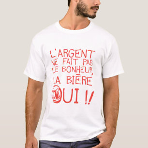 money_fact_not_happiness_quote_beer_yes_alcohol_ T-Shirt