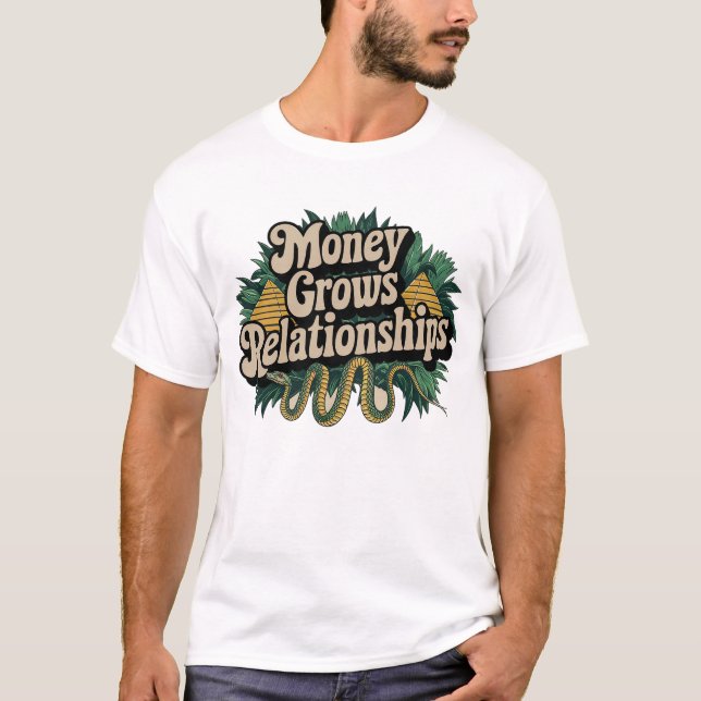 Money Grows Relationships T-Shirt (Front)