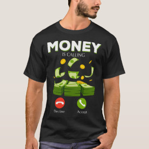 Money Is Calling Cash Business Hustler T-Shirt