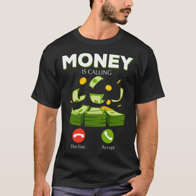 Money Is Calling Cash Business Hustler T-Shirt (Front)