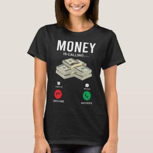 Money is calling  Cash Dollar Hustling Grinding In T-Shirt