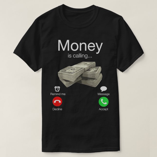 Money Is Calling Cash Funny Business Hustler T-Shi T-Shirt (Design Front)