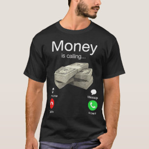 Money Is Calling Cash Funny Business Hustler T-Shi T-Shirt