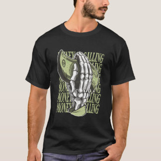 Money Is Calling Dollar Sign Skeleton Hand Busines T-Shirt