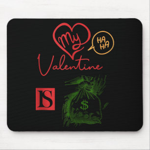 Money is my valentine mouse mat