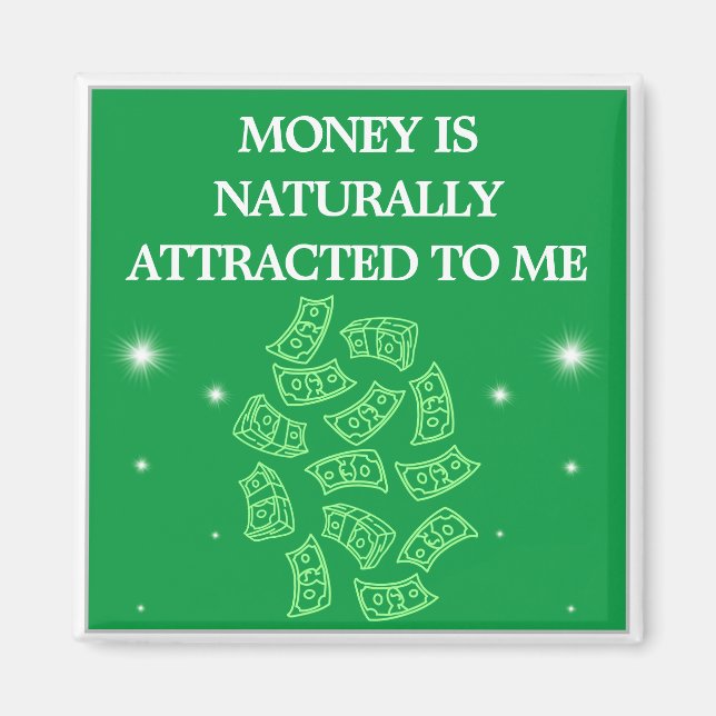 Money is Naturally Attracted To Me Magnet (Front)
