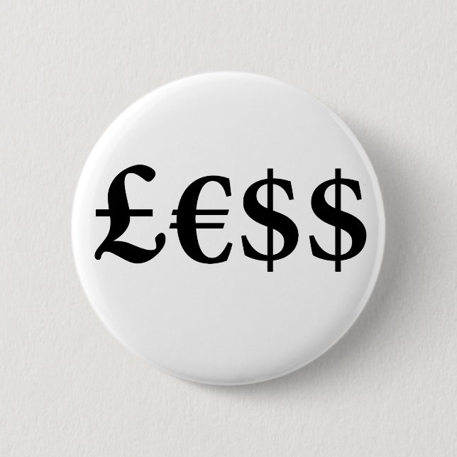 Money Is Worth Less 6 Cm Round Badge (Front)